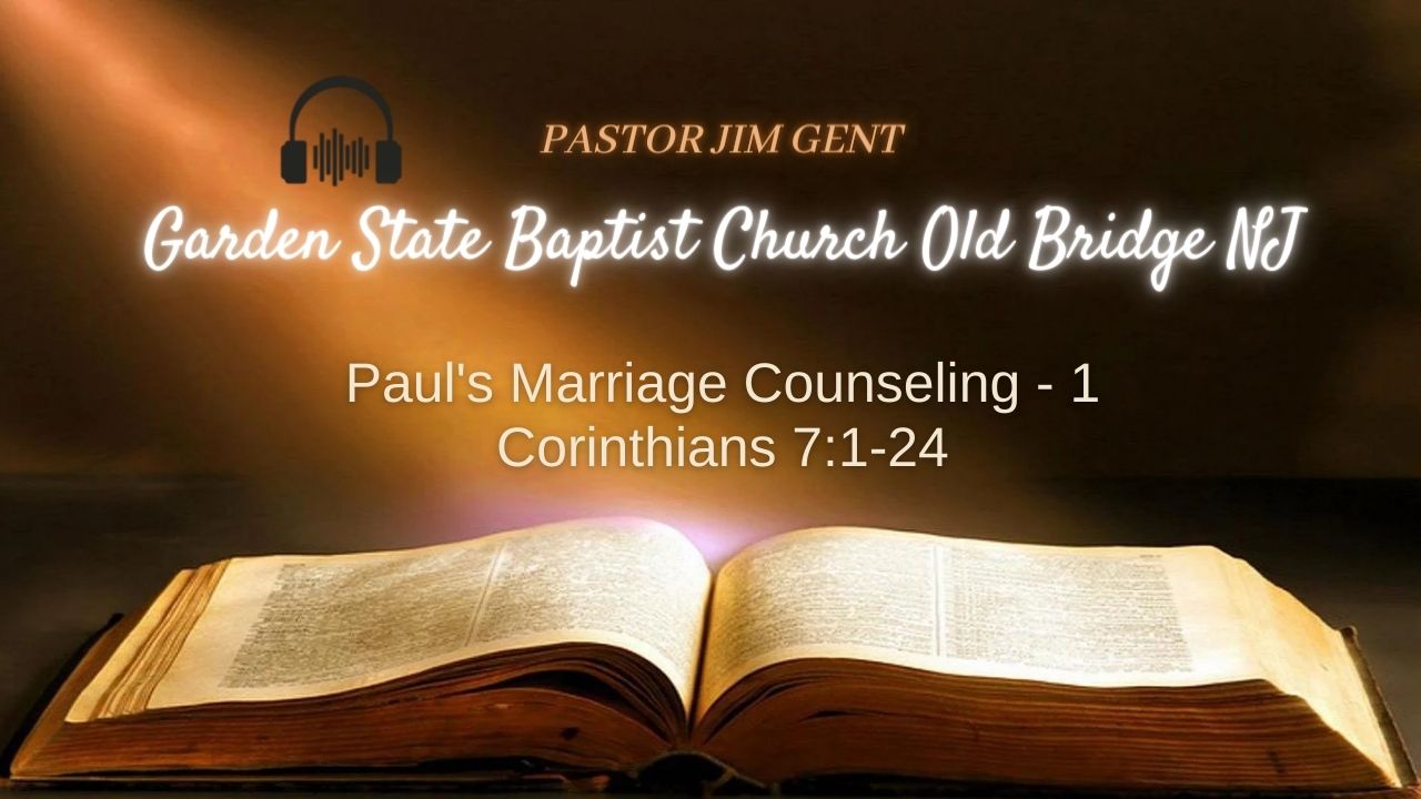 Paul's Marriage Counseling - 1 Corinthians 7;1-24